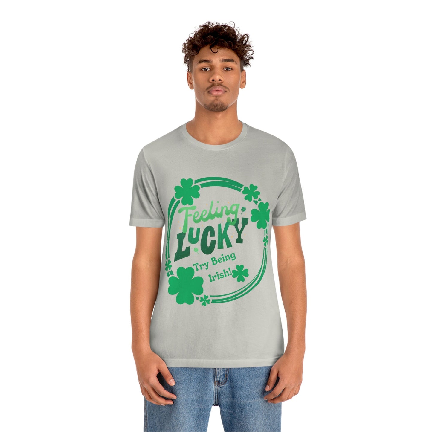 Feeling Lucky, Try Being Irish Jersey Tee