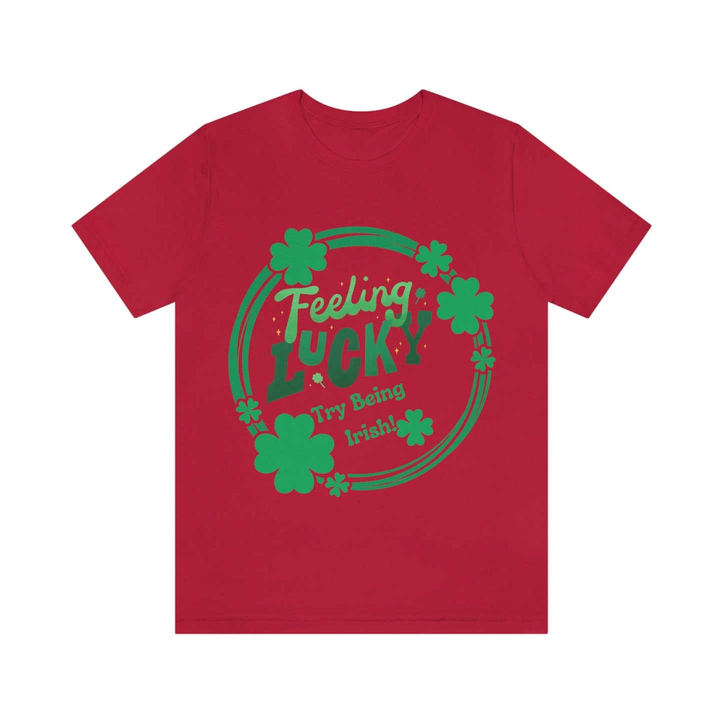 Feeling Lucky, Try Being Irish Jersey Tee