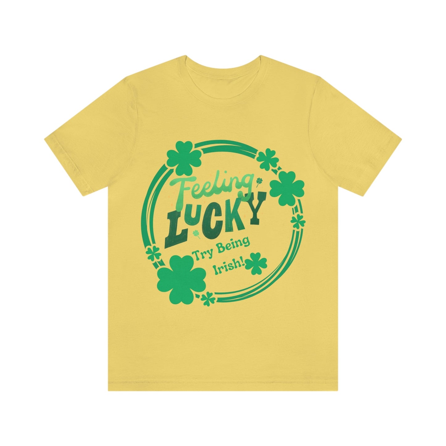 Feeling Lucky, Try Being Irish Jersey Tee