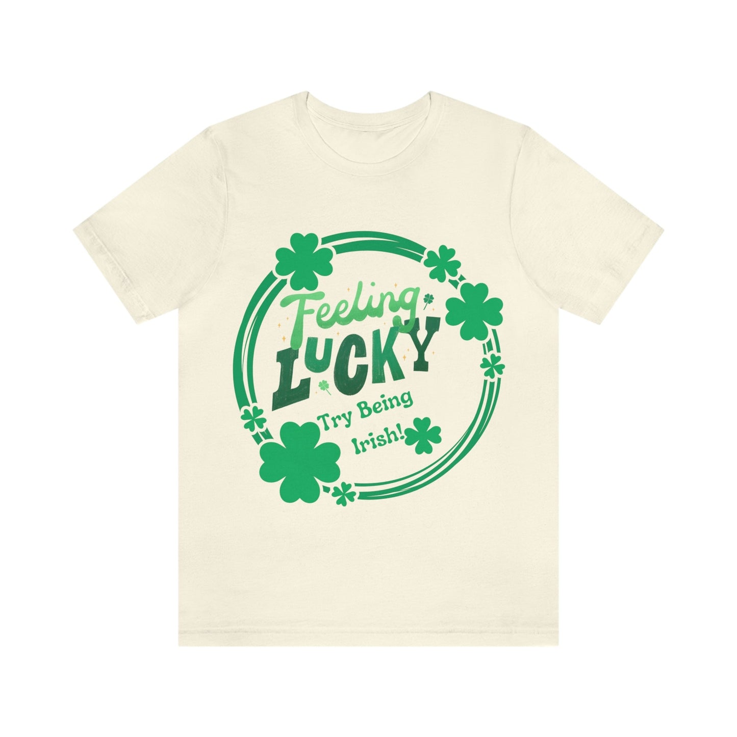 Feeling Lucky, Try Being Irish Jersey Tee