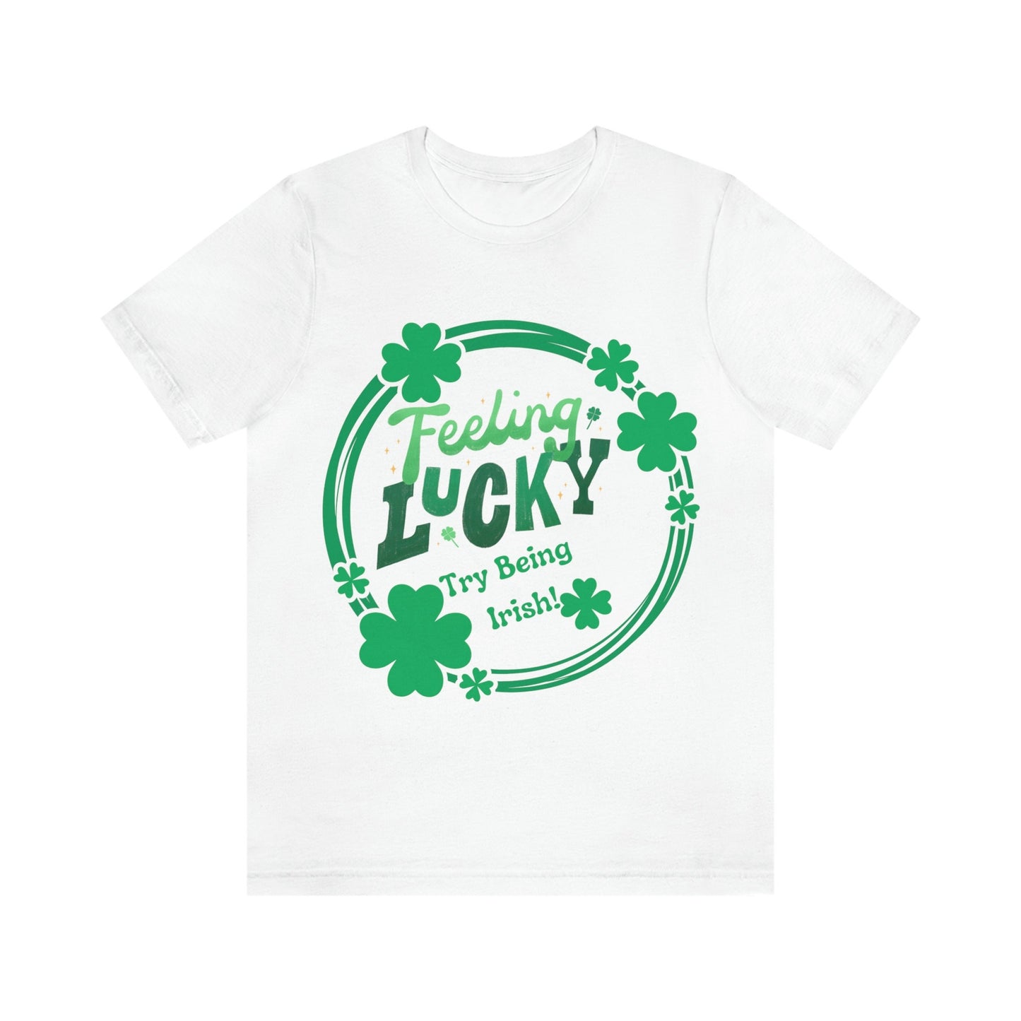 Feeling Lucky, Try Being Irish Jersey Tee